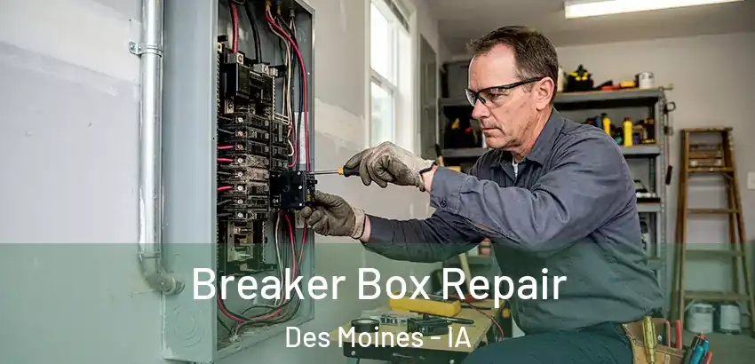 Breaker Box Repair Des Moines - IA