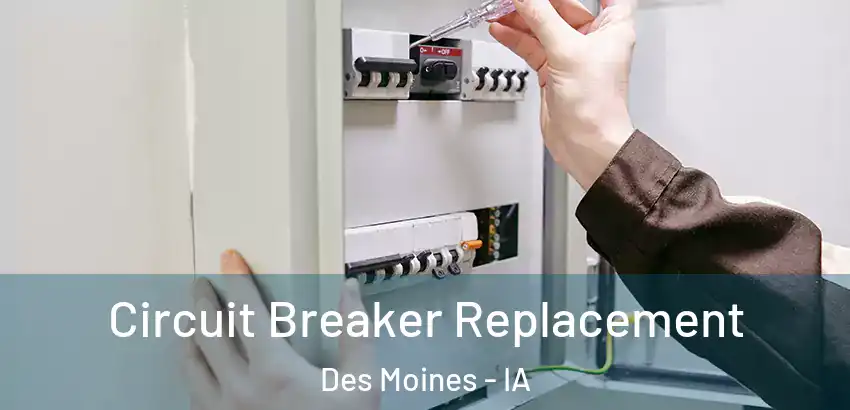  Circuit Breaker Replacement Des Moines - IA