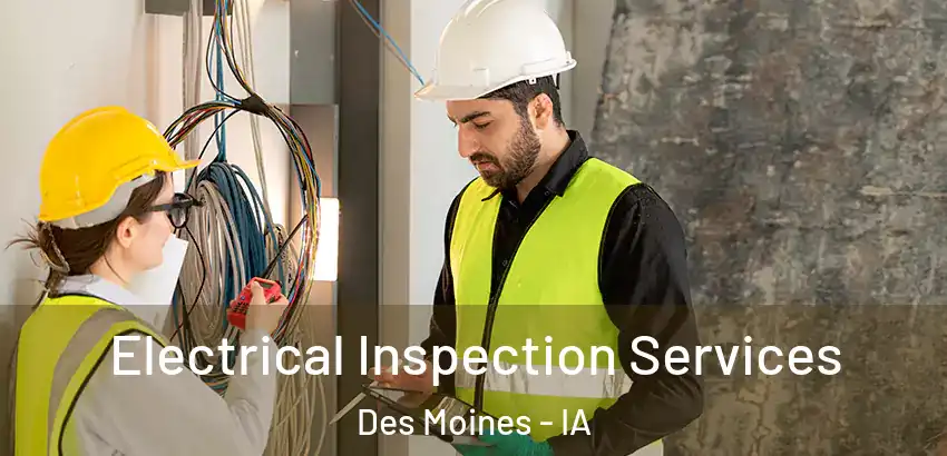 Electrical Inspection Services Des Moines - IA