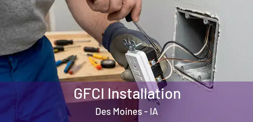 GFCI Installation Des Moines - IA