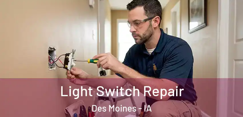 Light Switch Repair Des Moines - IA