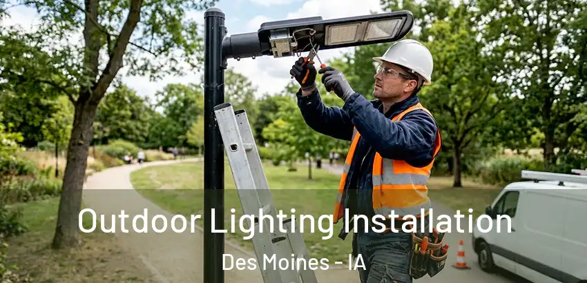  Outdoor Lighting Installation Des Moines - IA