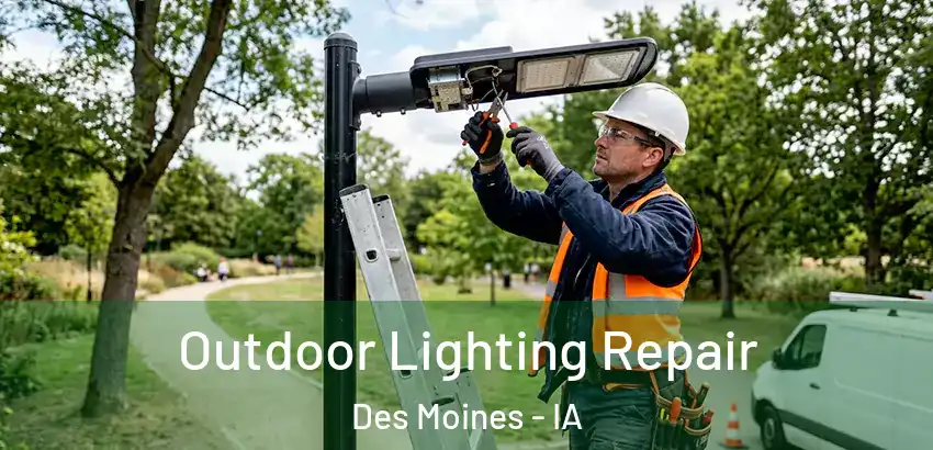 Outdoor Lighting Repair Des Moines - IA