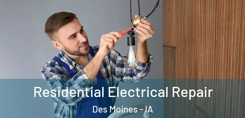 Residential Electrical Repair Des Moines - IA