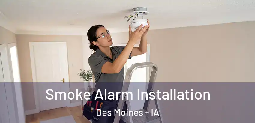 Smoke Alarm Installation Des Moines - IA