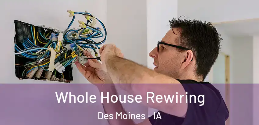 Whole House Rewiring Des Moines - IA